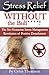 Stress Relief Without the Bull: The No-Nonsense Stress Management Revolution of Positive Detachment (Developed Life Health and Wellness Series, Stress ... Reduction, Stop Stress, Cure Stress Book 3)