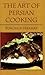 The Art of Persian Cooking (Hippocrene International Cookbook Classics)