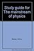 Study guide for The mainstream of physics by Arthur Beiser