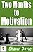 Two Months to Motivation