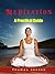 Meditation For People Who Don't Meditate: A Practical Mediation Guide