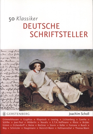 50 Klassiker: Deutsche Schriftsteller von Grimmelshausen bis Grass