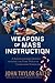 Weapons of Mass Instruction: A Schoolteacher's Journey Through the Dark World of Compulsory Schooling