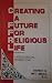 Creating a Future for Religious Life: A Sociological Perspective