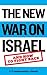 The New War on Israel by John Podhoretz