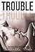 Trouble