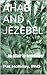Ahab and Jezebel: An Affair...