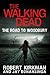 The Road to Woodbury by Robert Kirkman The Road to Woodbury by Robert Kirkman