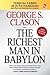 The Richest Man in Babylon by George S. Clason The Richest Man in Babylon by George S. Clason