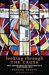 Book cover for Looking Through the Cross: The Archbishop of Canterbury's Lent Book 2014
