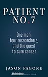 Patient No. 7: One Man, Four Researchers, and the Quest to Cure Cancer (Kindle Single)