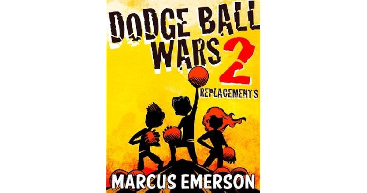 Replacements (Dodge Ball Wars, 2) by Marcus Emerson
