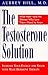 The Testosterone Solution: Increase Your Energy and Vigor with Male Hormone Therapy