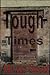 Tough Times