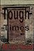 Tough Times