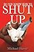 Do You Know How To Shut Up:...