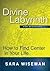Divine Labyrinth for Beginners: How to Find Center in Your Life (Psychic Beginners Book 5)