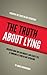 The Truth About Lying - How To Tell If Someone Is Lying In Any Situation
