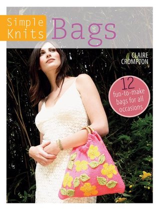 Simple Knits: Bags: 12 Fun-to-Make Bags for All Occasions (Kindle Edition)