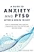 A Guide to Anxiety and PTSD...