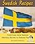 Swedish Recipes. Everything from Swedish Meatball Recipes to Swedish Pancakes