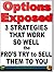 Options Exposed 3 Strategies That Work So Well the Pro's Try to Sell Them to You (Cash Books)