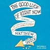 The Good Luck of Right Now by Matthew Quick