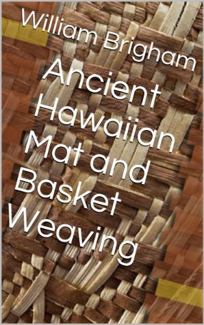 Ancient Hawaiian Mat and Basket Weaving (Kindle Edition)