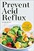 Prevent Acid Reflux by Healdsburg Press
