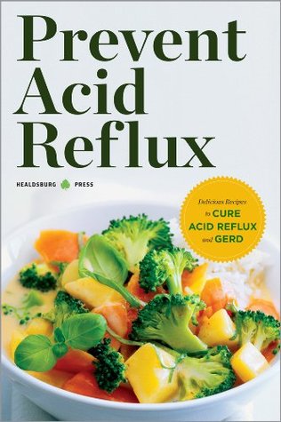 Prevent Acid Reflux: Delicious Recipes to Cure Acid Reflux and GERD (Kindle Edition)