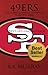 49ers. The complete history of the San Francisco 49ers: The gold rush.