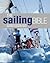 The Sailing Bible: The Complete Guide for All Sailors from Novice to Experienced Skipper