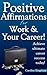 Positive Affirmations for Work and Your Career!