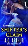 Shifter's Claim Part I by A.C. Arthur