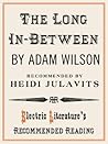 The Long In-Between (Electric Literature's Recommended Reading Book 90)