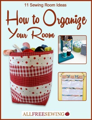 11 Sewing Room Ideas: How to Organize Your Room (Kindle Edition)