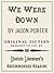 We Were Down (excerpted from Why Are You So Sad?) (Electric Literature's Recommended Reading Book 84)