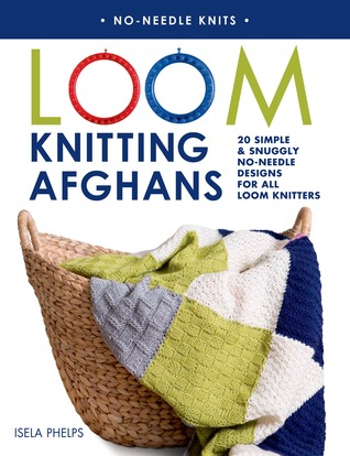 Loom Knitting Afghans: 20 Simple & Snuggly No-Needle Designs for All Loom Knitters (Paperback)