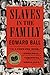 Slaves in the Family by Edward Ball