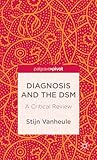 Diagnosis and the DSM: A Critical Review (Palgrave Pivot)