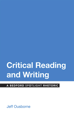 Critical Reading and Writing: A Bedford Spotlight Rhetoric (The Bedford Spotlight Reader)
