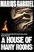 A House of Many Rooms by Marius Gabriel