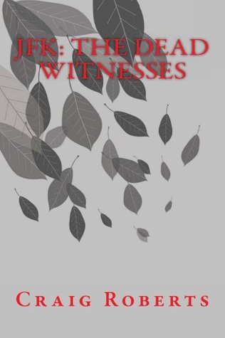 JFK: The Dead Witnesses (Kindle Edition)