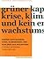 Grüner Kapitalismus, Krise, Klimawandel und kein Ende des Wac... by Stephan Kaufmann