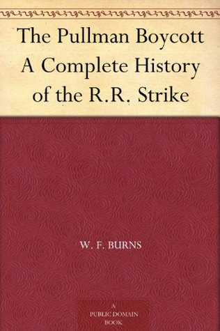 The Pullman Boycott A Complete History of the R.R. Strike (Kindle Edition)