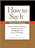 How to Say It, Third Edition: Choice Words, Phrases, Sentences, and Paragraphs for Every Situation