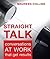 Straight Talk: Conversations at Work that Get Results