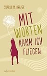Mit Worten kann ich fliegen by Sharon M. Draper