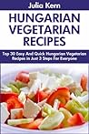 Top 30 Hungarian Vegetarian Recipes in Just 3 Steps For Everyone