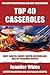 Top 40 Casserole Recipes Fo...